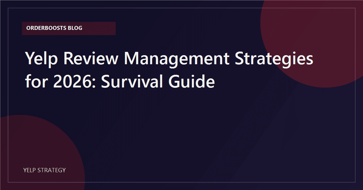 Yelp Review Management Strategies for 2026: Survival Guide