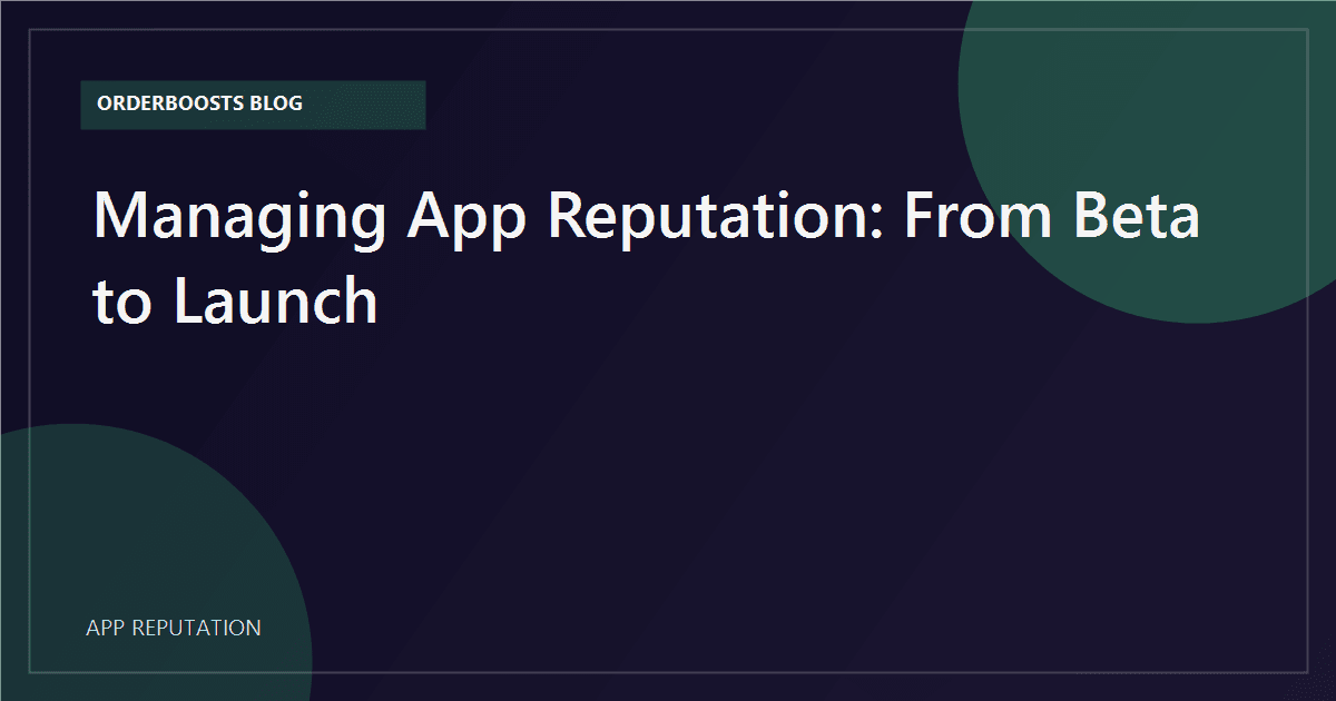 Managing App Reputation: From Beta to Launch