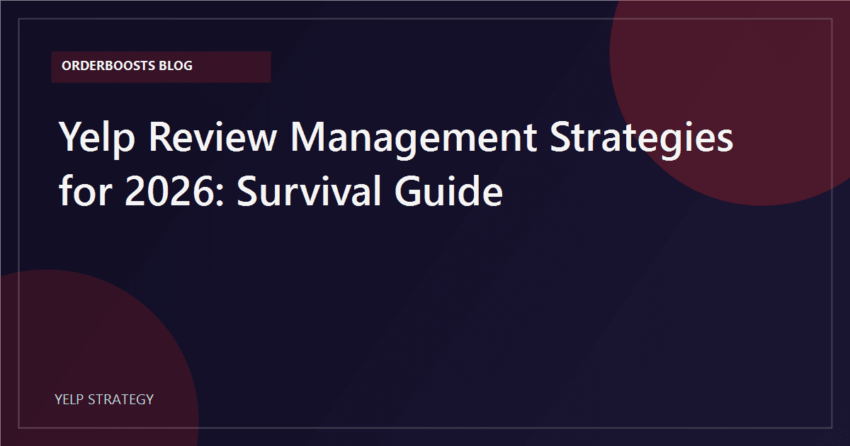 Yelp Review Management Strategies for 2026: Survival Guide