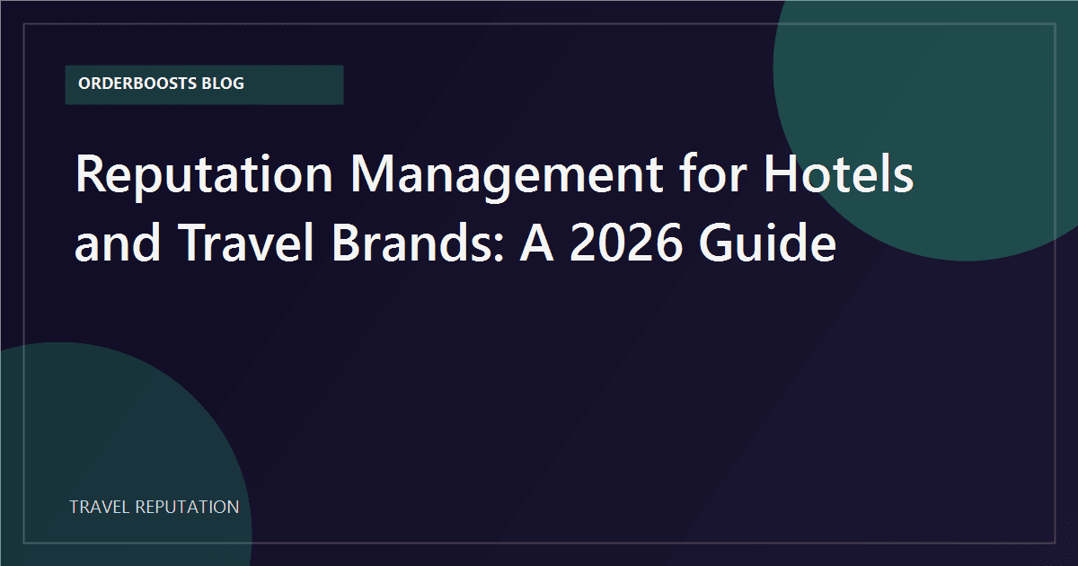 Reputation Management for Hotels & Travel Brands: A 2026 Guide