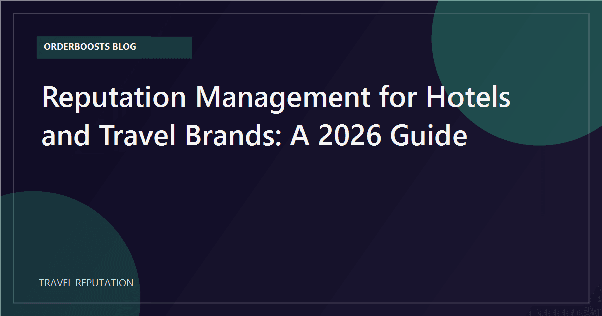 Reputation Management for Hotels & Travel Brands: A 2026 Guide
